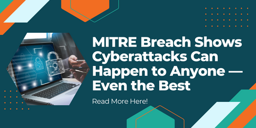 MITRE Breach Shows Cyberattacks Can Happen to Anyone—Even the Best